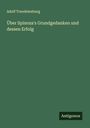 Adolf Trendelenburg: Über Spinoza's Grundgedanken und dessen Erfolg, Buch