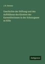 J. H. Hennes: Geschichte der Stiftung und des Aufblühens des Klosters der Karmeliterinnen in der Schnurgasse zu Köln, Buch