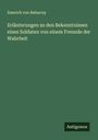 Emerich Von Babarczy: Erläuterungen zu den Bekenntnissen eines Soldaten von einem Freunde der Wahrheit, Buch