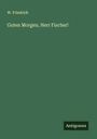 W. Friedrich: Guten Morgen, Herr Fischer!, Buch