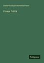 Gustav Adolph Constantin Frantz: Unsere Politik, Buch