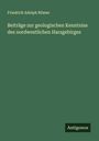 Friedrich Adolph Römer: Beiträge zur geologischen Kenntniss des nordwestlichen Harzgebirges, Buch