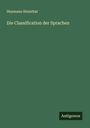 Heymann Steinthal: Die Classification der Sprachen, Buch