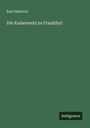 Karl Heinrich: Die Kaiserwahl zu Frankfurt, Buch
