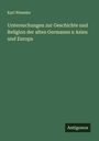 Karl Wieseler: Untersuchungen zur Geschichte und Religion der alten Germanen n Asien und Europa, Buch