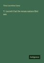 Titus Lucretius Carus: T. Lucreti Cari De rerum natura libri sex, Buch
