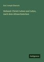 Karl Joseph Simrock: Heliand: Christi Leben und Lehre, nach dem Altsaechsischen, Buch
