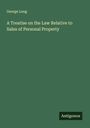 George Long: A Treatise on the Law Relative to Sales of Personal Property, Buch