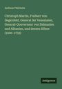 Andreas Thürheim: Christoph Martin, Freiherr von Degenfeld, General der Venezianer, General-Gouverneur von Dalmazien und Albanien, und dessen Söhne (1600-1733), Buch