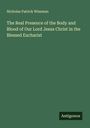 Nicholas Patrick Wiseman: The Real Presence of the Body and Blood of Our Lord Jesus Christ in the Blessed Eucharist, Buch