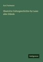 Karl Faulmann: Illustrirte Culturgeschichte fur Leser aller Stände, Buch