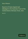 Henry Wheaton: Reports of Cases Argued and Adjudged in the Supreme Court of the United States February Term, 1821, Buch