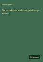 Heinrich Beta: Die rothe Fahne wird über ganz Europa wehen!, Buch