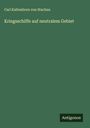 Carl Kaltenborn von Stachau: Kriegsschiffe auf neutralem Gebiet, Buch