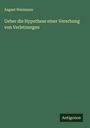 August Weismann: Ueber die Hypothese einer Vererbung von Verletzungen, Buch