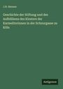J. H. Hennes: Geschichte der Stiftung und des Aufblühens des Klosters der Karmeliterinnen in der Schnurgasse zu Köln, Buch