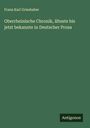 Franz Karl Grieshaber: Oberrheinische Chronik, älteste bis jetzt bekannte in Deutscher Prosa, Buch