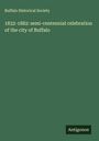 Buffalo Historical Society: 1832-1882: semi-centennial celebration of the city of Buffalo, Buch