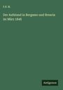 F. B. M.: Der Aufstand in Bergamo und Brescia im März 1848, Buch
