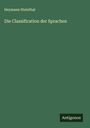 Heymann Steinthal: Die Classification der Sprachen, Buch