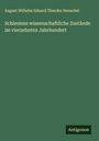 August Wilhelm Eduard Theodor Henschel: Schlesiens wissenschaftliche Zustände im vierzehnten Jahrhundert, Buch