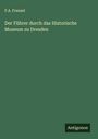 F. A. Frenzel: Der Führer durch das Historische Museum zu Dresden, Buch