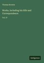 Thomas Browne: Works, Including his Hife and Correspondence, Buch