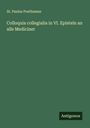 St. Paulus Posthumus: Colloquia collegialia in VI. Episteln an alle Mediciner, Buch
