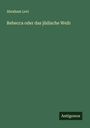 Abraham Levi: Rebecca oder das jüdische Weib, Buch