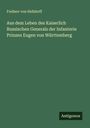 Freiherr von Helldorff: Aus dem Leben des Kaiserlich Russischen Generals der Infanterie Prinzen Eugen von Württemberg, Buch