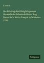 E. von St.: Der Feldzug des Königlich preuss. Generals der Infanterie Heinr. Aug. Baron de la Motte Fouqué in Schlesien 1760, Buch