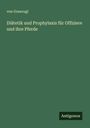 von Grauvogl: Diätetik und Prophylaxis für Offiziere und ihre Pferde, Buch