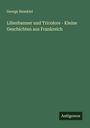 George Hesekiel: Lilienbanner und Tricolore - Kleine Geschichten aus Frankreich, Buch