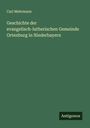 Carl Mehrmann: Geschichte der evangelisch-lutherischen Gemeinde Ortenburg in Niederbayern, Buch