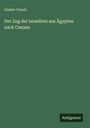 Gustav Unruh: Der Zug der Israeliten aus Ägypten nach Canaan, Buch
