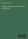 St. Paulus Posthumus: Colloquia collegialia in VI. Episteln an alle Mediciner, Buch
