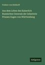 Freiherr von Helldorff: Aus dem Leben des Kaiserlich Russischen Generals der Infanterie Prinzen Eugen von Württemberg, Buch