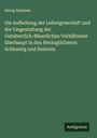 Georg Hanssen: Die Aufhebung der Leibeigenschaft und die Umgestaltung der Gutsherrlich-Bäuerlichen Verhältnisse überhaupt in den Herzogthümern Schleswig und Holstein, Buch