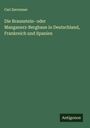 Carl Zerrenner: Die Braunstein- oder Manganerz-Bergbaue in Deutschland, Frankreich und Spanien, Buch