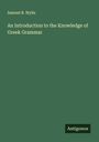 Samuel B. Wylie: An Introduction to the Knowledge of Greek Grammar, Buch