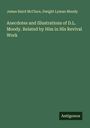 James Baird Mcclure: Anecdotes and Illustrations of D.L. Moody. Related by Him in His Revival Work, Buch