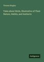 Thomas Bingley: Tales about Birds, Illustrative of Their Nature, Habits, and Instincts, Buch