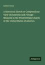 Ashbel Green: A Historical Sketch or Compendious View of Domestic and Foreign Missions in the Presbyterian Church of the United States of America, Buch