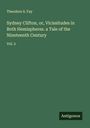 Theodore S. Fay: Sydney Clifton, or, Vicissitudes in Both Hemispheres. a Tale of the Nineteenth Century, Buch