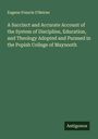 Eugene Francis O'Beirne: A Succinct and Accurate Account of the System of Discipline, Education, and Theology Adopted and Pursued in the Popish College of Maynooth, Buch