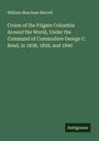 William Meacham Murrell: Cruise of the Frigate Columbia Around the World, Under the Command of Commodore George C. Read, in 1838, 1839, and 1840, Buch