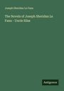 Joseph Sheridan Le Fanu: The Novels of Joseph Sheridan Le Fanu - Uncle Silas, Buch