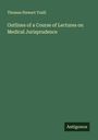Thomas Stewart Traill: Outlines of a Course of Lectures on Medical Jurisprudence, Buch