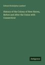 Edward Rodolphus Lambert: History of the Colony of New Haven, Before and After the Union with Connecticut, Buch