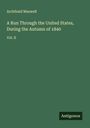 Archibald Maxwell: A Run Through the United States, During the Autumn of 1840, Buch